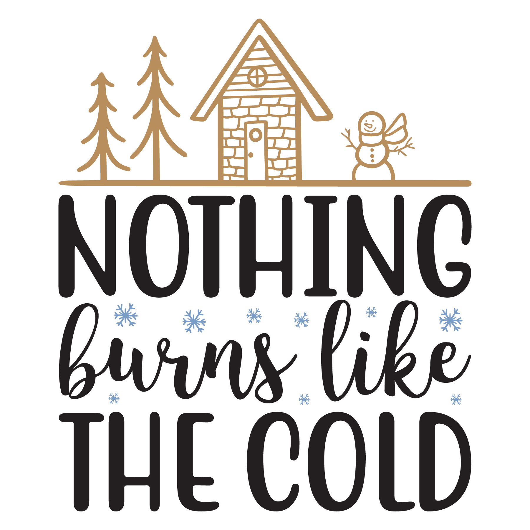 Nothing burns like the cold-01 - DTF PrintCo