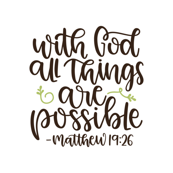 with GOD all things are possible