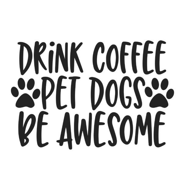 drink coffee pet dogs be awesome