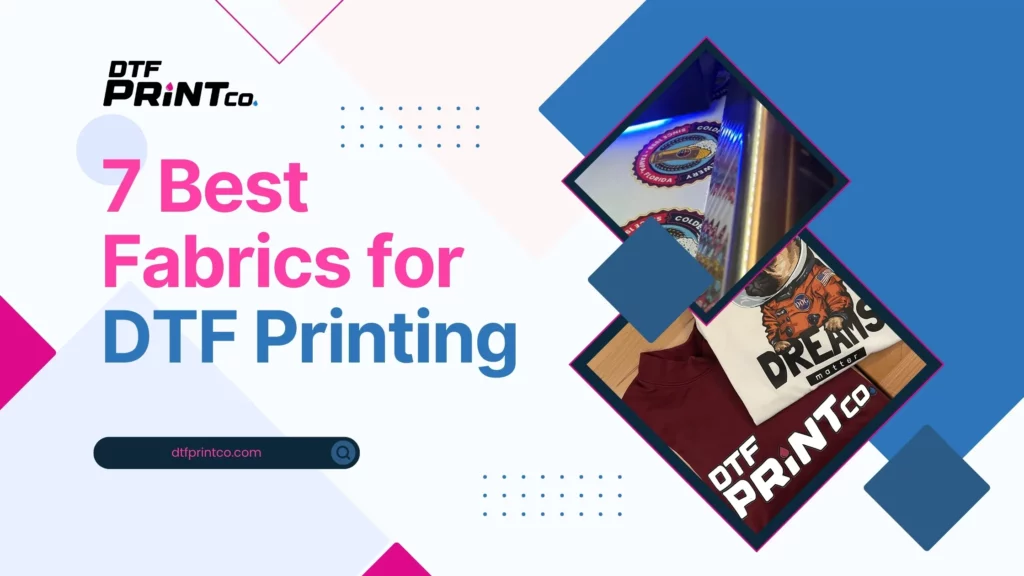 7 Best Fabrics for DTF Printing
