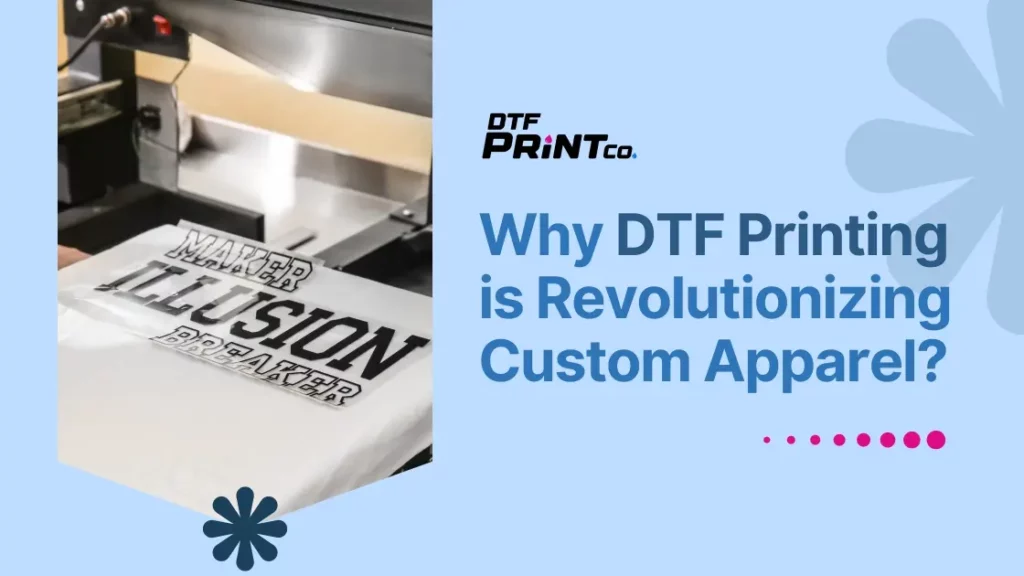Why DTF Printing is Revolutionizing Custom Apparel