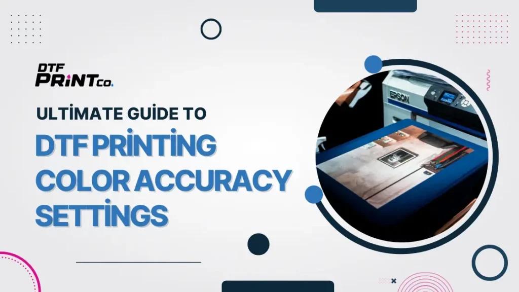 DTF printing setup with colorful designs on fabric showcasing color accuracy and calibration settings"