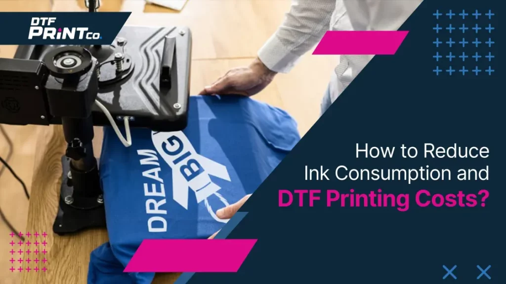 How to Reduce Ink Consumption and DTF Printing Costs?
