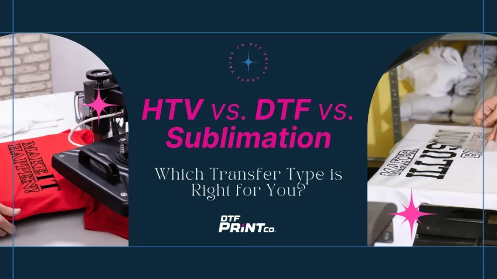  HTV vs DTF vs Sublimation