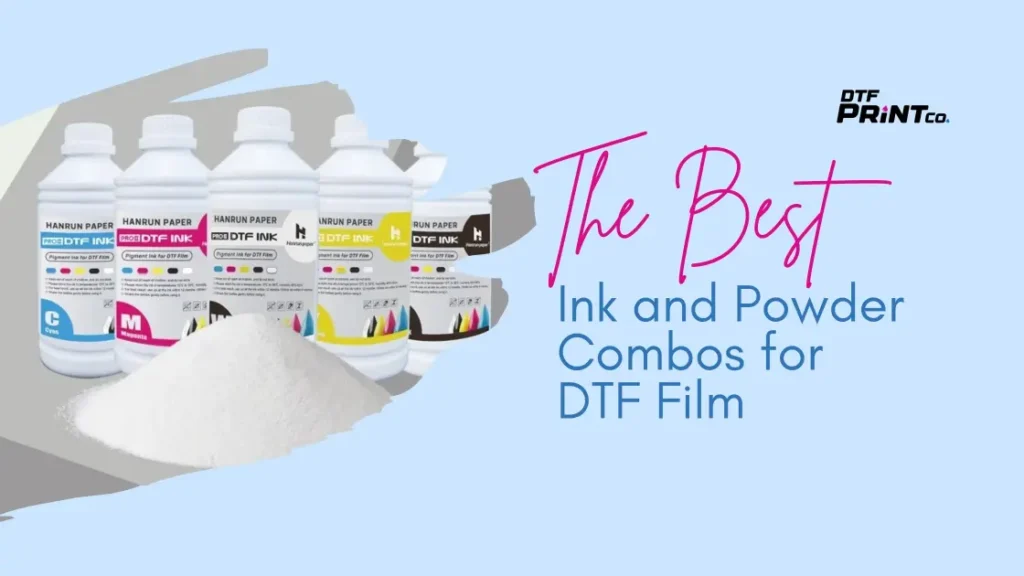 Best Ink and Powder Combos for DTF Film