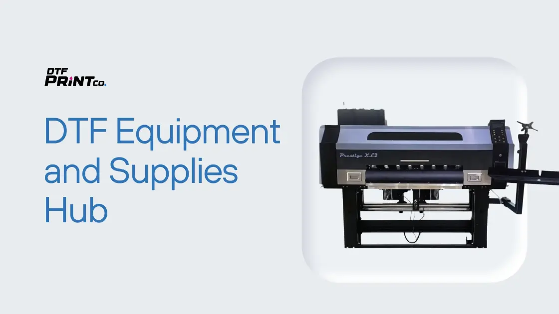 DTF Equipment and Supplies Hub